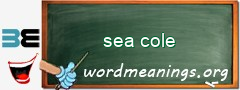 WordMeaning blackboard for sea cole